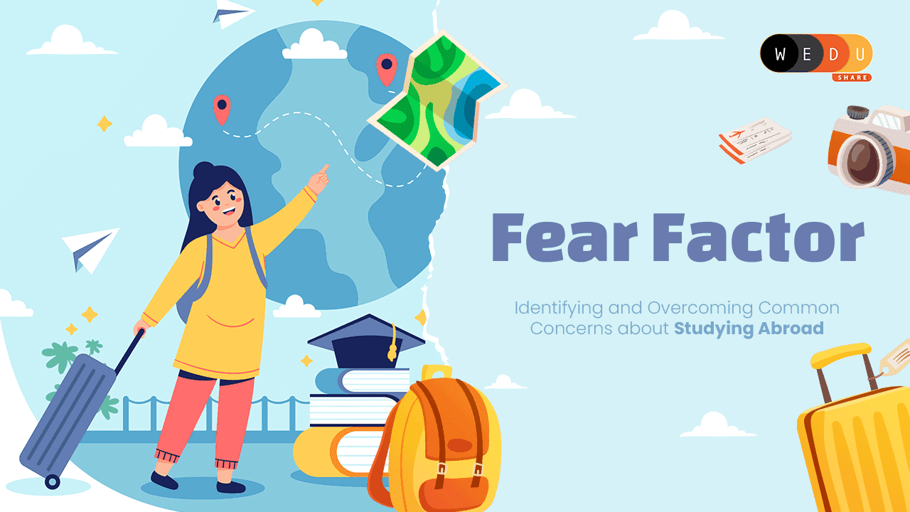 Fear Factor: Identifying and Overcoming Common Concerns about Studying Abroad 