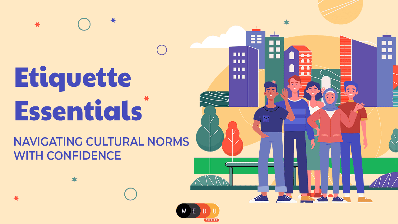 Etiquette Essentials: Navigating Cultural Norms with Confidence